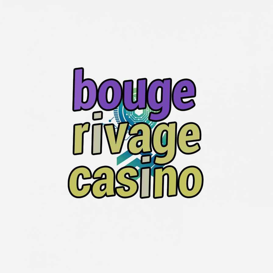 bouge rivage casino